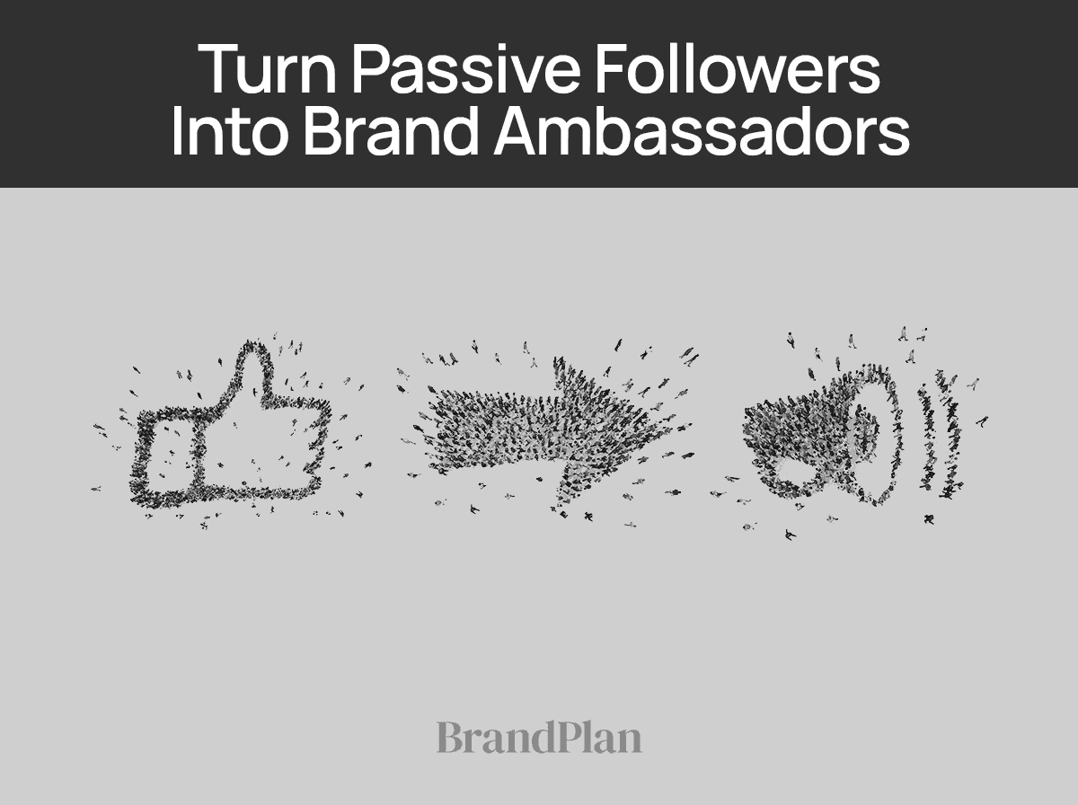 learn-how-to-turn-passive-followers-into-brand-ambassadors-brandplan